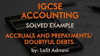 Accounting for IGCSE  Example 11  Accruals amp Prepayments  Bad amp Doubtful Debts [upl. by Gabrila]