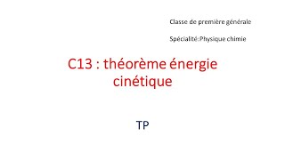 C13 théorème de lénergie cinétique Travaux pratiques [upl. by Idleman]