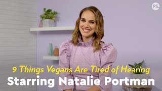 9 Things Vegans Are Tired of Hearing Starring Natalie Portman [upl. by Swinton]