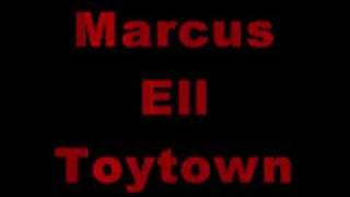 Marcus  Ell  Toytown [upl. by Adnawad]