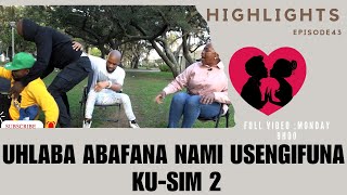 UHLABA ABAFANA NAMI USENGIFUNA KUSIM 2  episode 43 highlight [upl. by Gnouhk]