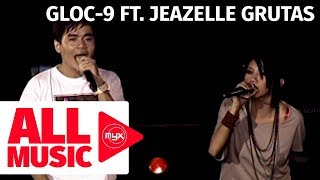 GLOC9 FT JEAZELLE GRUTAS  Upuan MYX MO 2009 [upl. by Adnicaj466]