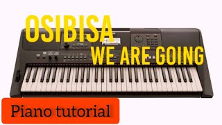 piano tutorial for OSIBISAWOYAYA We are going [upl. by Beltran]