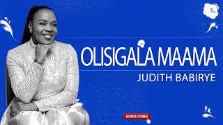 Olisigala Maama by Judith Babirye Officail HD Audio Out [upl. by Reinaldo]