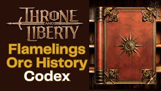 Flamelings Orc History Throne and Liberty Codex Collection [upl. by Gavin]