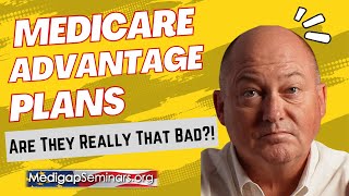 Medicare Advantage Plans  Are they really that bad [upl. by Sadler142]