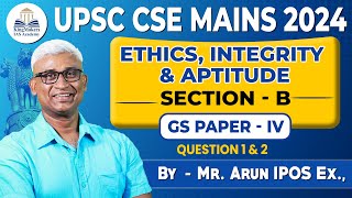 UPSC MAINS  2024  ETHICS INTEGRITY amp APTITUDE  SECTION  B  GS PAPER  IV Q 1amp2  KMIAS upsc [upl. by Kalinda]