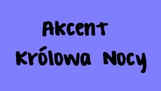 Akcent  Królowa Nocy [upl. by Aluino]