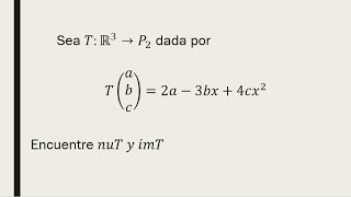 Núcleo e imagen de una transformación lineal de r3 a p2 [upl. by Calia]