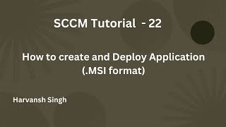 SCCM Tutorial 22 How to Create and Deploy Application MSI format [upl. by Ahsirkal530]