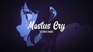 Mostus  Cry Totonov Remix [upl. by Acinoryt]