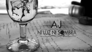 AJ  Ni luz ni sombra Prod Naes Beats [upl. by Liw297]