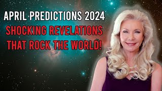 April Predictions 2024 Shocking Revelations that Rock The World [upl. by Nnylhtak]