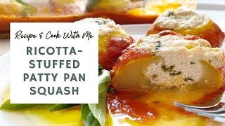 RicottaStuffed Patty Pan Squash ☀️  RECIPE  COOK WITH ME [upl. by Kartis]