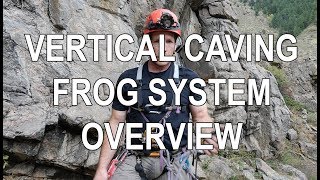 Frog Ascending System for Caving  An Overview [upl. by Ashelman904]