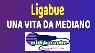 Ligabue  UNA VITA DA MEDIANO  karaoke [upl. by Kathleen]