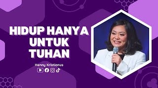 Hidup Hanya Untuk Tuhan  Ps Henny Kristianus [upl. by Nyliac]