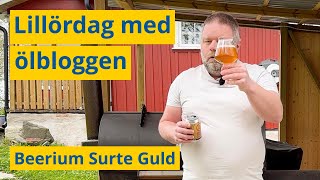 Beerium Surte Guld  Lillördag med ölbloggen [upl. by Chamberlain898]