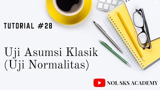 TutorialPenulisanSkripsi 28  Uji Asumsi Klasik Normalitas [upl. by Groscr]