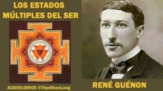 RENE GUENON LOS ESTADOS MULTIPLES DEL SER AUDIOLIBRO [upl. by Arfihs356]