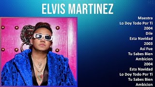 Elvis Martinez 2024 MIX Nuevas Canciones  Maestra Lo Doy Todo Por Ti 2004 Dile [upl. by Galvan]