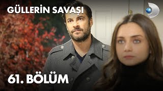 Güllerin Savaşı 61 Bölüm [upl. by Abas]