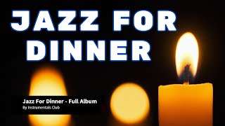 Relaxing Music  Jazz For Dinner  Full Album  Jazz Music Romantic Music  Instrumentals Club [upl. by Weed118]