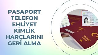 PASAPORT TELEFON EHLİYET KİMLİK HARÇLARINI GERİ ALMA [upl. by Ailelc]