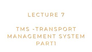 Lecture 7  ADM100  TMS  Transport management system Part 1 [upl. by Weisler]