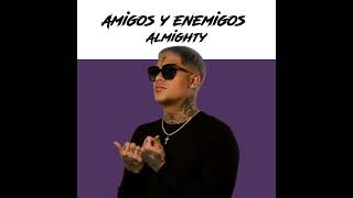 Almighty  Amigos y Enemigos versión solo [upl. by Cecily448]