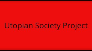 Utopian Society Project [upl. by Medarda240]