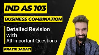 Ind As 103 Revision in Detailed  with All Imp Q  Business Combination  Pratik Jagati [upl. by Alenas552]