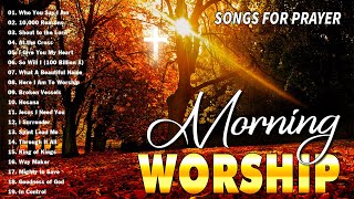 Best 50 Morning Worship Songs For Prayers 🙏 3 Hours Nonstop Praise And Worship Songs All Time [upl. by Ensign533]