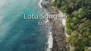 Menya  Lotu Song 05 mcr [upl. by Yeliak]