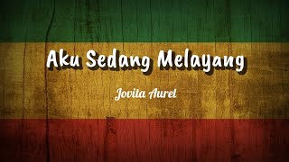 Aku sedang melayang  jovita aurel  raggae lirik video🎶 [upl. by Ahtimat]