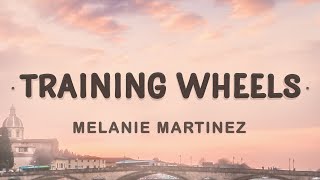 Melanie Martinez  Training Wheels Lyrics  I love everything you do [upl. by Astiram]