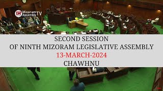 2ND SESSION OF THE NINTH MIZORAM LEGISLATIVE ASSEMBLY  13th MARCH 2024 NILAINI CHAWHNU  LIVE [upl. by Magan]