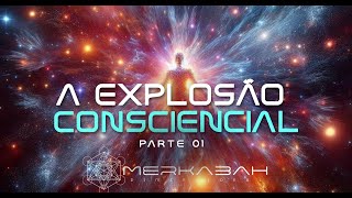 A Explosão Consciencial  Parte 01 [upl. by Ynaffet]