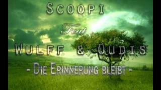 Scoopi Feat Wulff amp Oudis  Die Erinnerung bleibt [upl. by Vivica]