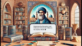 Exploring the Reception and Criticism of Averroes’ Work in the Islamic World 🌟 [upl. by Rianon345]