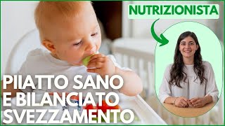 PIATTO SANO e BILANCIATO per il BAMBINO in SVEZZAMENTO COME e QUANDO iniziare lo SVEZZAMENTO [upl. by Combes153]