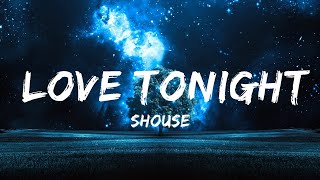 Shouse  Love Tonight Lyrics  All I need is your love tonight 25min [upl. by Moody]