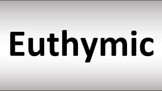 How to Pronounce Euthymic [upl. by Bartley25]