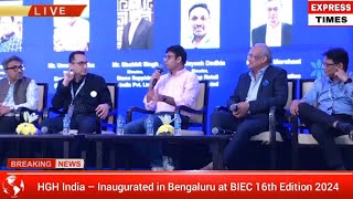 HGH India 2024– inaugurated in Bengaluru 16th Edition at Bangalore International Exhibition Centre [upl. by Rowen]