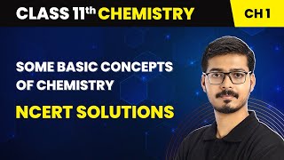 Some Basic Concepts of Chemistry  NCERT Solutions  Class 11 Chemistry Chapter 1 [upl. by Ylesara]