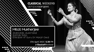 Mitali Mukherjee  Kathak Solo  Classical Weekend  Abhijaat Sangeet [upl. by Earley]