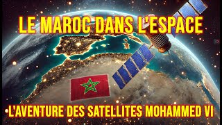 Le Maroc dans lEspace  LAventure des Satellites MohammedVI [upl. by Avruch]