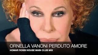 ORNELLA VANONI PERDUTO AMORE HOMAR ROSSI HOUSE MAIN CLUB MIX [upl. by Rednael154]