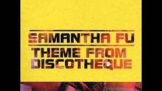 Samantha Fu  Theme From Discotheque [upl. by Enihpets934]