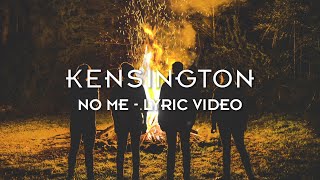 Kensington  No Me Official Lyric Video [upl. by Nairot]